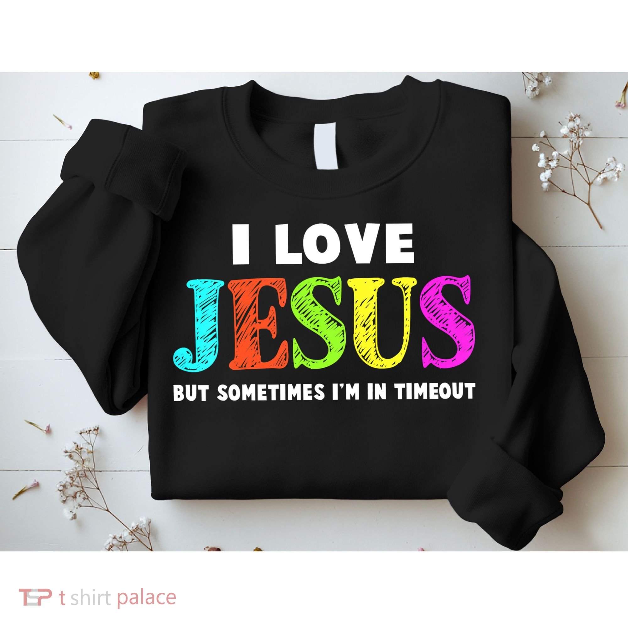 Cute I Love Jesus Funny Christian Faith Sweatshirt