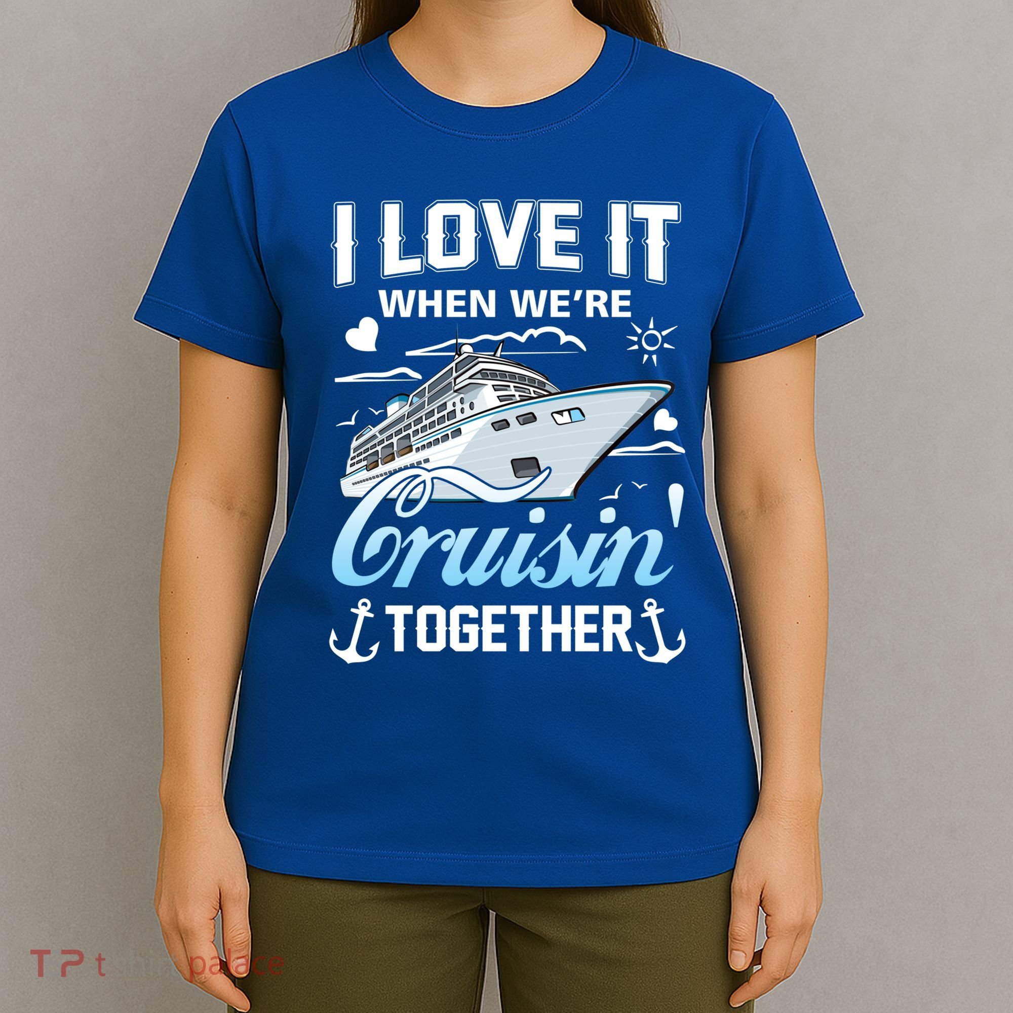 Cruise I Love When We're Cruisin' Together Family Cruising Gift T-Shirt