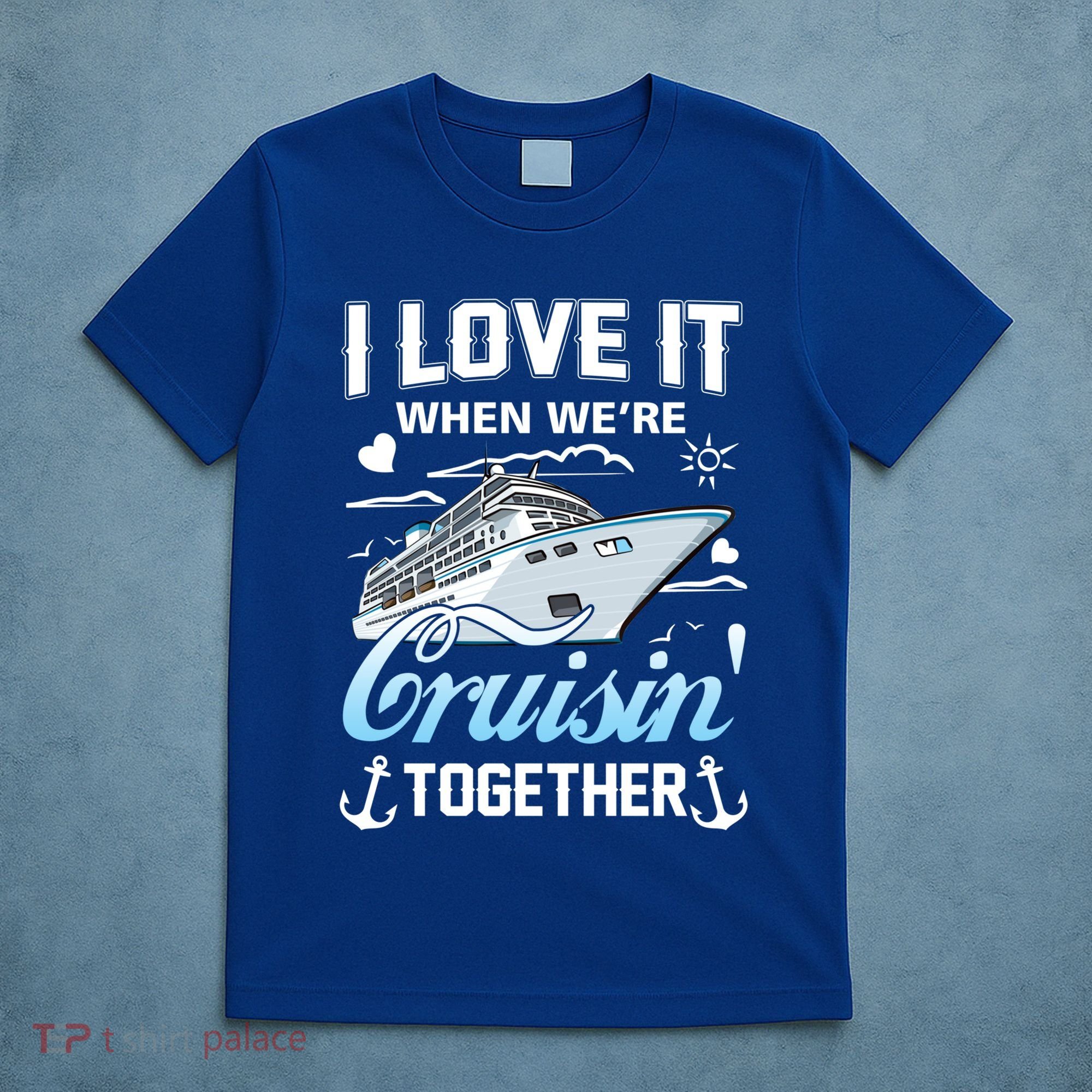 Cruise I Love When We're Cruisin' Together Family Cruising Gift T-Shirt