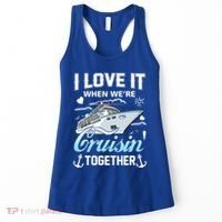 Cruise I Love When We're Cruisin' Together Family Cruising Gift Women's Tank Top thumb 0