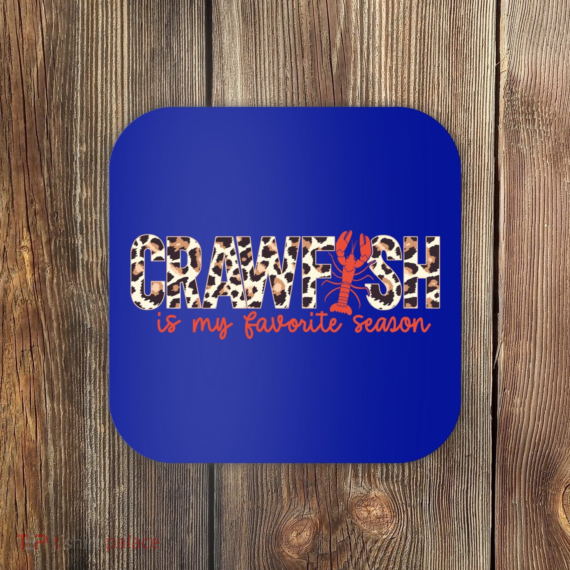 Crawfish Is My Favorite Season Cajun Leopard Lobster Gift Coaster