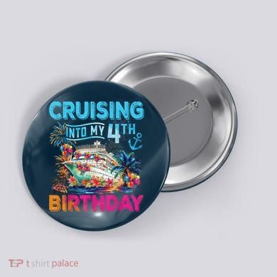 Cruising Into My 4th Birthday Trip Cruise Birthday Vacation Button