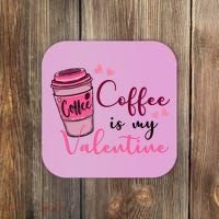 Coffee Is My Valentine Cute Coffee Lover Coaster thumb 0