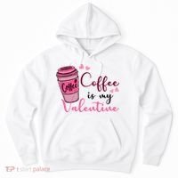 Coffee Is My Valentine Cute Coffee Lover Hoodie thumb 0