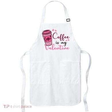 Coffee Is My Valentine Cute Coffee Lover Apron