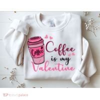 Coffee Is My Valentine Cute Coffee Lover Sweatshirt thumb 2