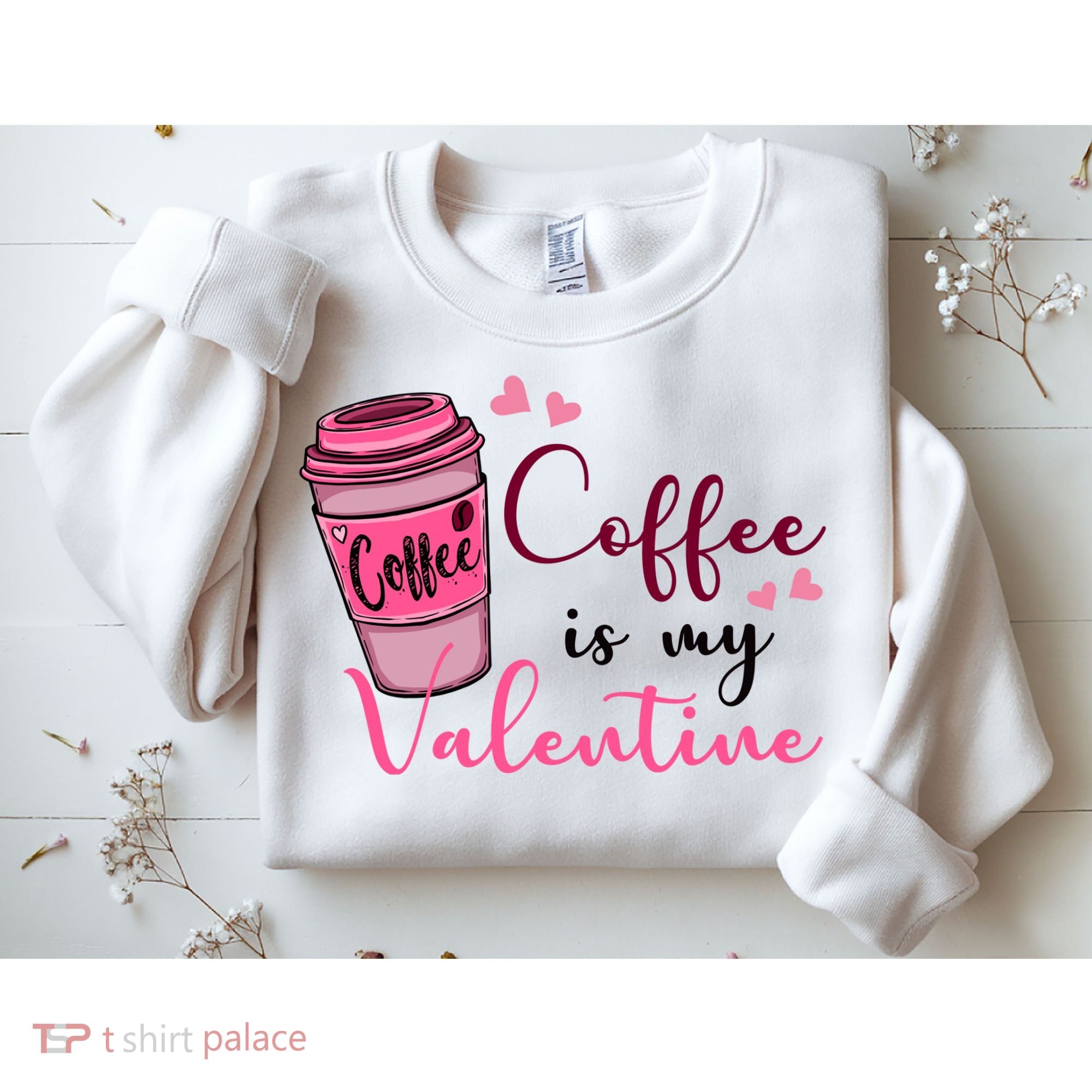 Coffee Is My Valentine Cute Coffee Lover Sweatshirt