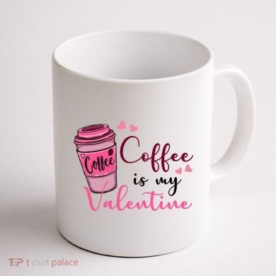 Coffee Is My Valentine Cute Coffee Lover Coffee Mug back