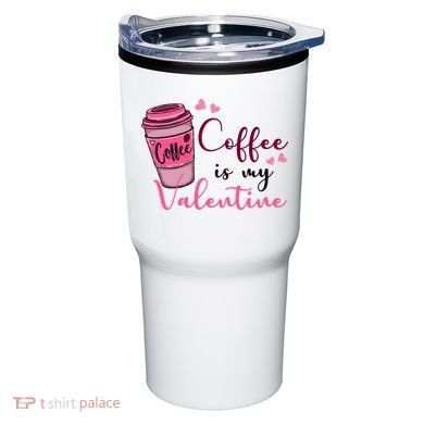 Coffee Is My Valentine Cute Coffee Lover Tumbler