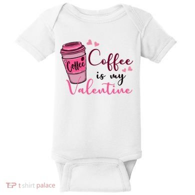 Coffee Is My Valentine Cute Coffee Lover Baby Bodysuit