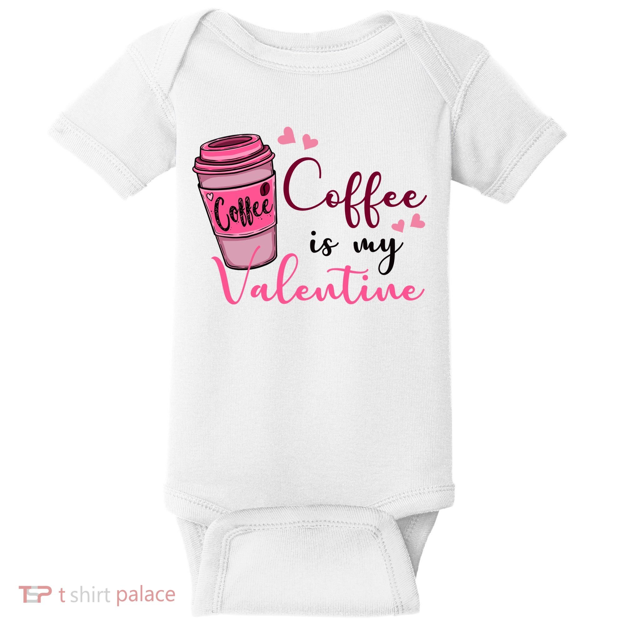 Coffee Is My Valentine Cute Coffee Lover Baby Bodysuit