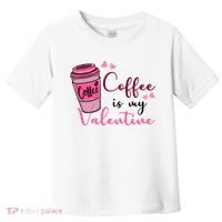 Coffee Is My Valentine Cute Coffee Lover Toddler T-Shirt thumb 0