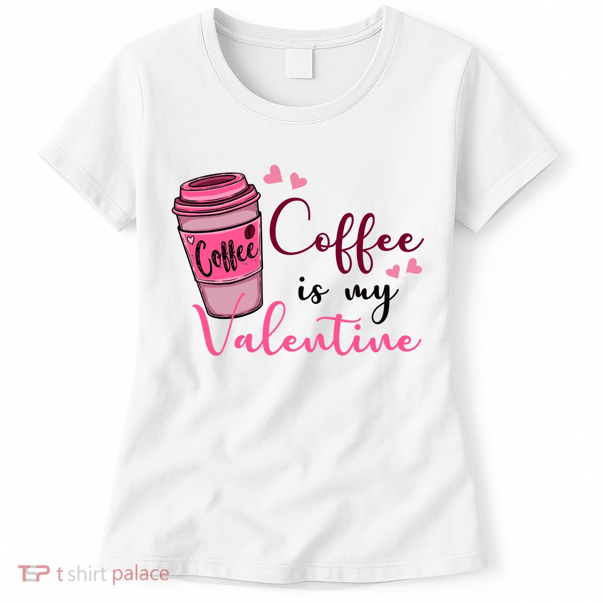 Coffee Is My Valentine Cute Coffee Lover Women's T-Shirt