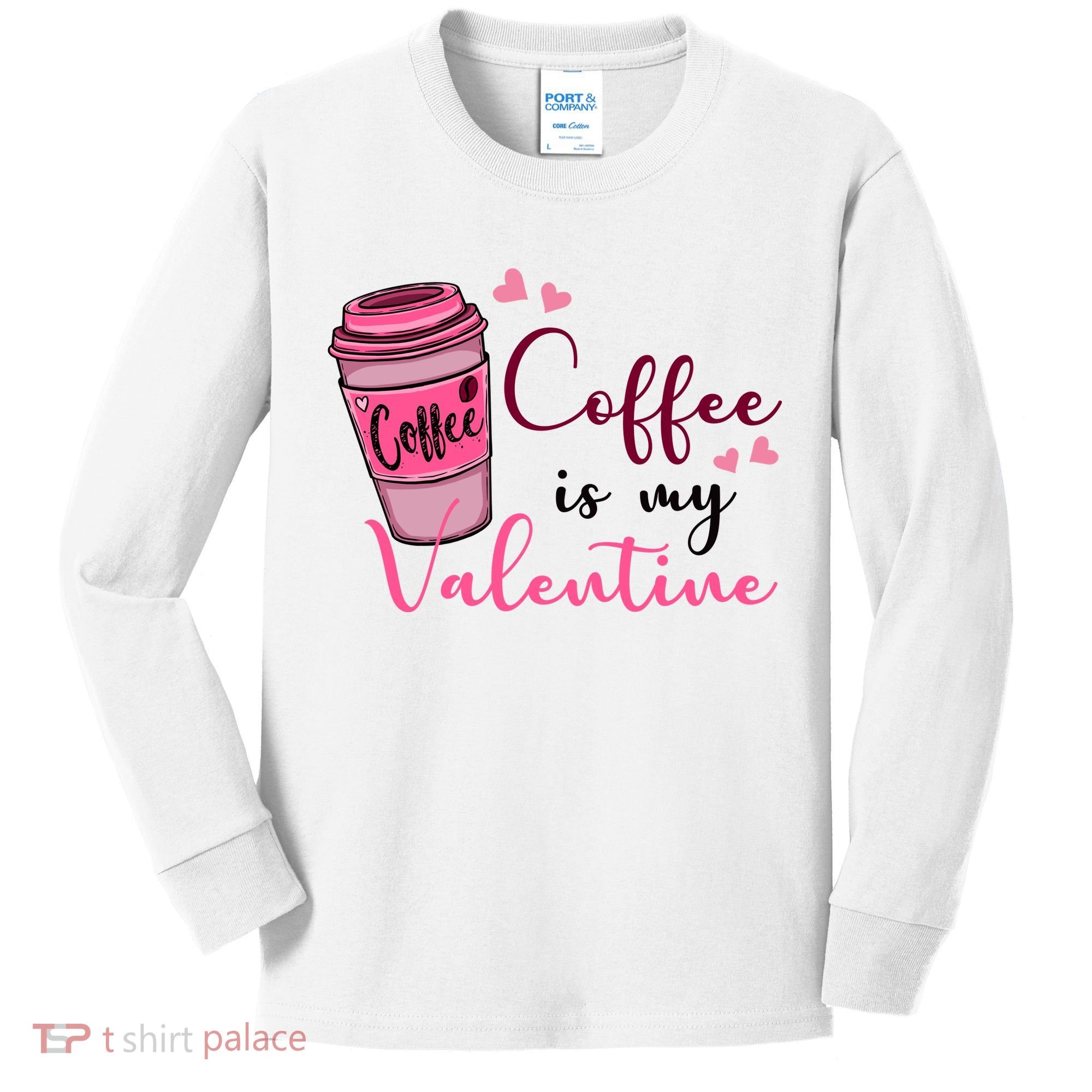 Coffee Is My Valentine Cute Coffee Lover Kids Long Sleeve Shirt