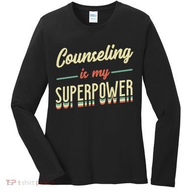 Counseling Is My Superpower School Counselor Gift Women's Long Sleeve Shirt