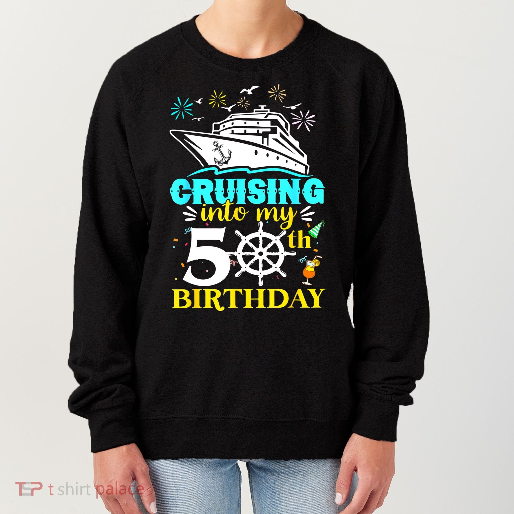 Cruising Into My 50th Birthday 50 Year Old Cruise Birthday Women's Sweatshirt