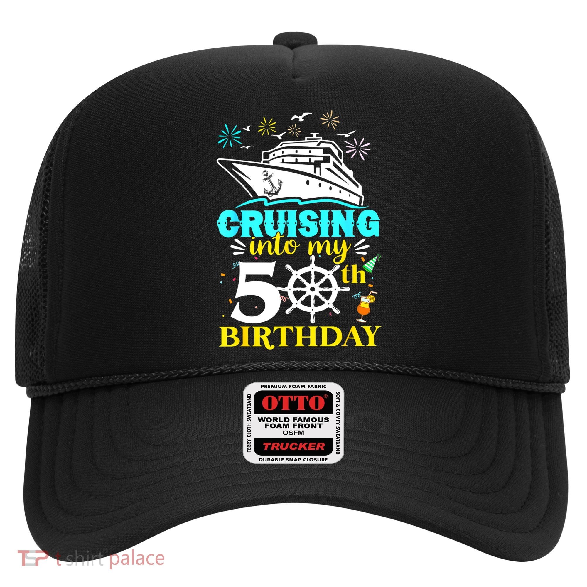 Cruising Into My 50th Birthday 50 Year Old Cruise Birthday Hat