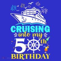 Cruising Into My 50th Birthday 50 Year Old Cruise Birthday T-Shirt thumb 7
