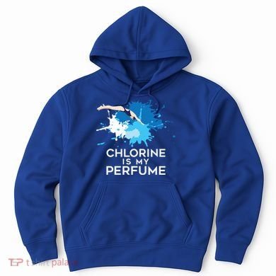 Chlorine Is My Perfume Swimming Great Gift Hoodie