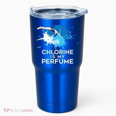 Chlorine Is My Perfume Swimming Great Gift Tumbler