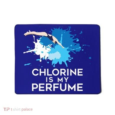 Chlorine Is My Perfume Swimming Great Gift Mousepad