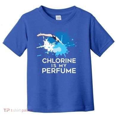 Chlorine Is My Perfume Swimming Great Gift Toddler T-Shirt