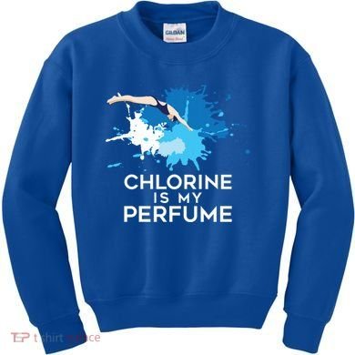 Chlorine Is My Perfume Swimming Great Gift Kids Sweatshirt