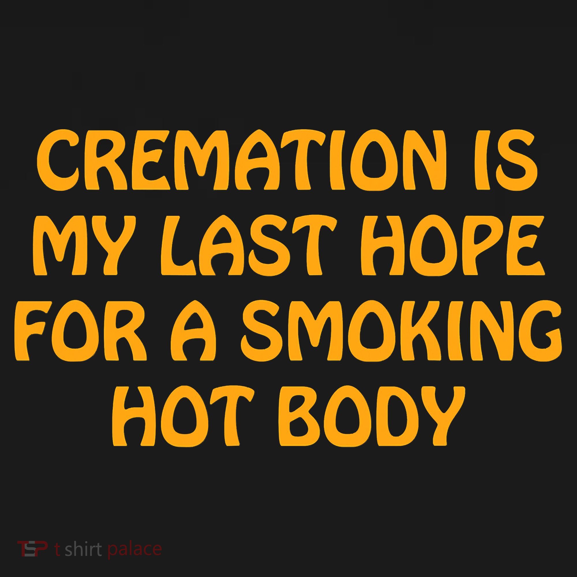 Cremation Is My Last Hope For A Smoking Hot Body Ornament