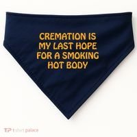 Cremation Is My Last Hope For A Smoking Hot Body USA-Made Doggie Bandana thumb 0
