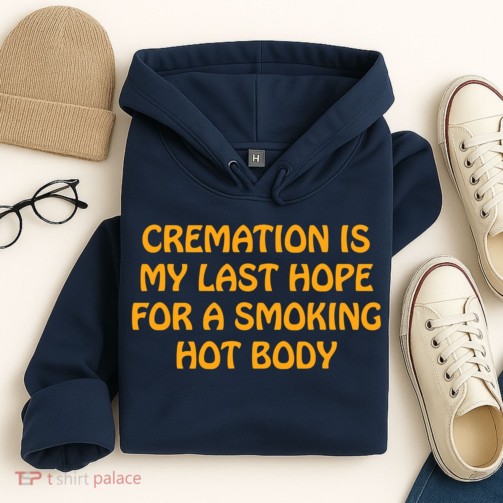 Cremation Is My Last Hope For A Smoking Hot Body Hoodie