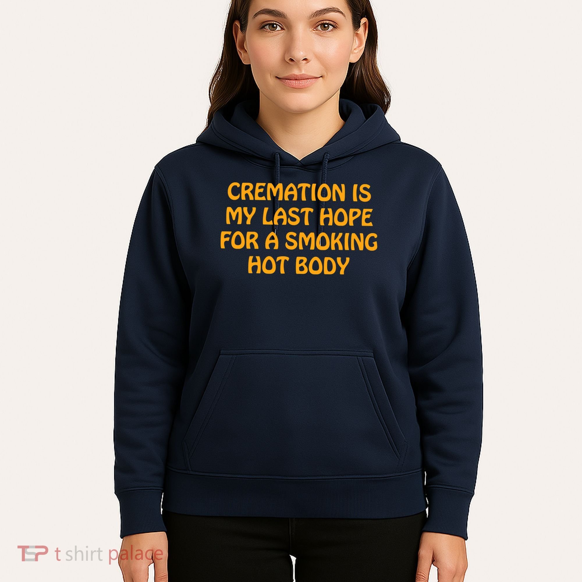 Cremation Is My Last Hope For A Smoking Hot Body Hoodie