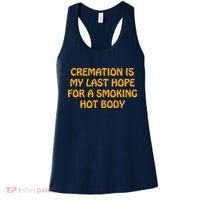 Cremation Is My Last Hope For A Smoking Hot Body Women's Tank Top thumb 0