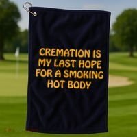 Cremation Is My Last Hope For A Smoking Hot Body Golf Towel thumb 1