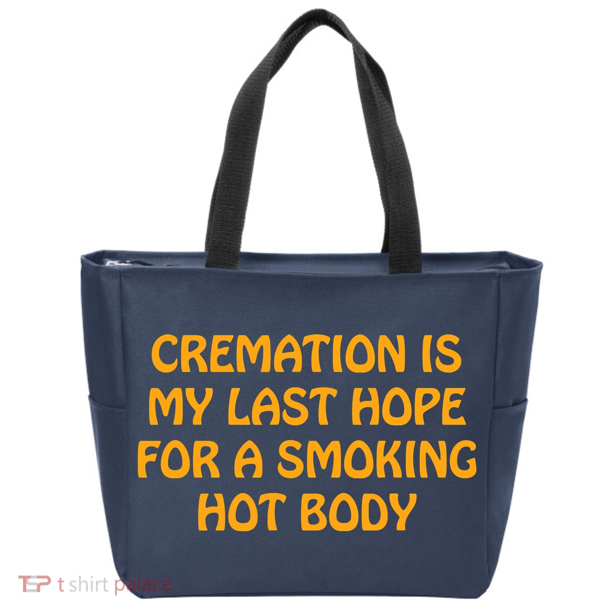 Cremation Is My Last Hope For A Smoking Hot Body Tote Bag