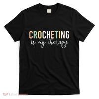Crocheting Is My Therapy T-Shirt thumb 0