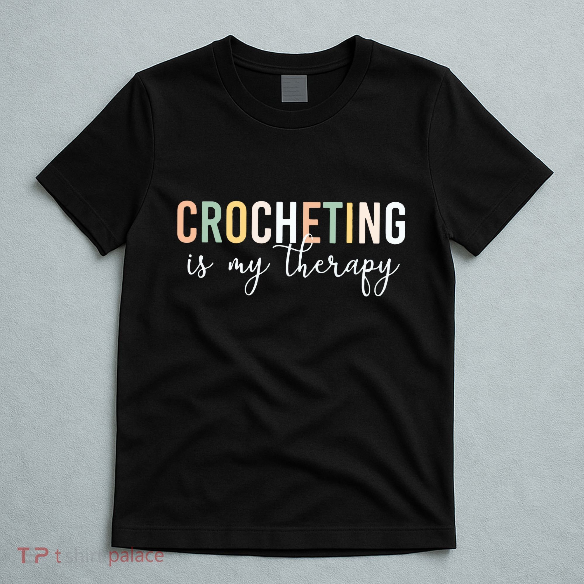 Crocheting Is My Therapy T-Shirt