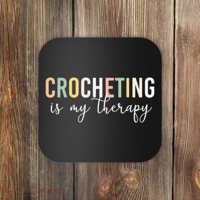 Crocheting Is My Therapy Coaster