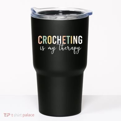 Crocheting Is My Therapy Tumbler