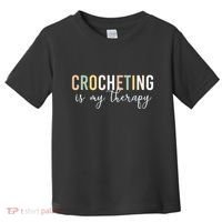 Crocheting Is My Therapy Toddler T-Shirt thumb 0