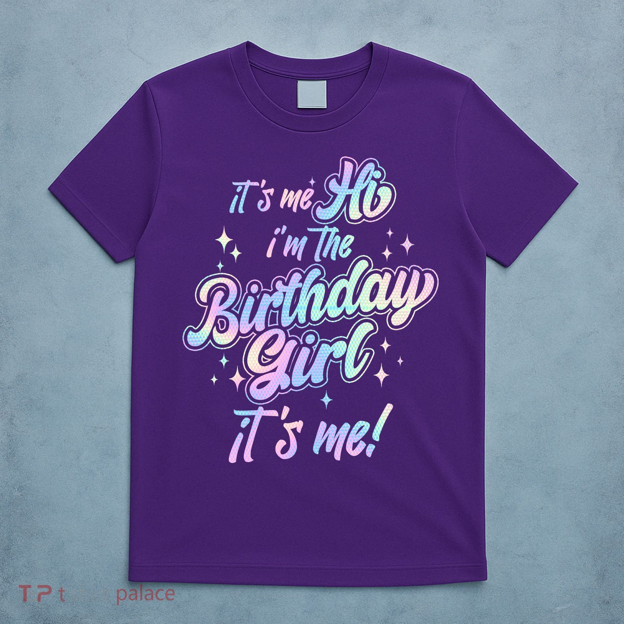 Cute Its Me Hi Im The Birthday Girl Its Me T-Shirt