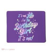Cute Its Me Hi Im The Birthday Girl Its Me Mousepad thumb 0
