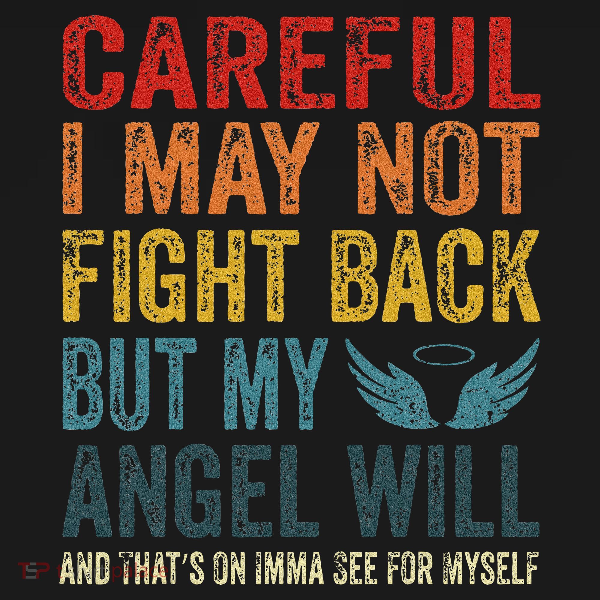 Careful I May Not Fight Back But My Angel Will Funny Quote Long Sleeve Shirt