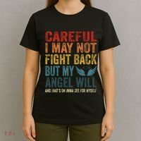 Careful I May Not Fight Back But My Angel Will Funny Quote T-Shirt thumb 4