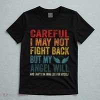 Careful I May Not Fight Back But My Angel Will Funny Quote T-Shirt thumb 5