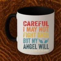 Careful I May Not Fight Back But My Angel Will Funny Quote Coffee Mug thumb 2