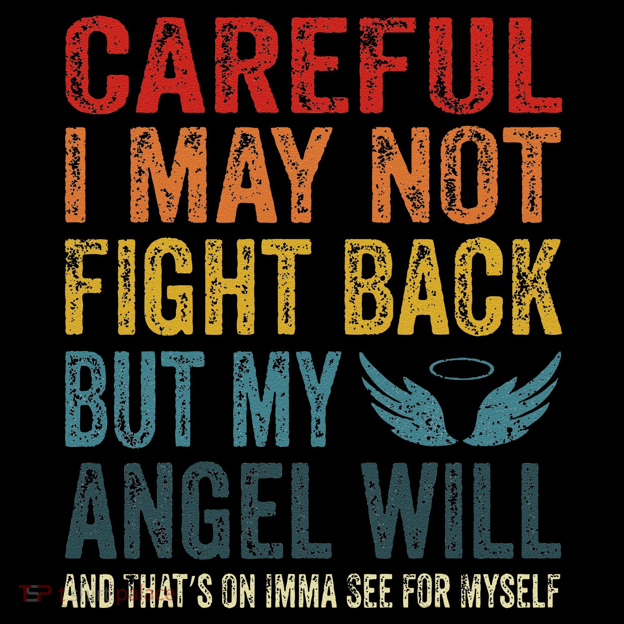 Careful I May Not Fight Back But My Angel Will Funny Quote Coffee Mug