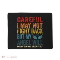 Careful I May Not Fight Back But My Angel Will Funny Quote Mousepad thumb 0