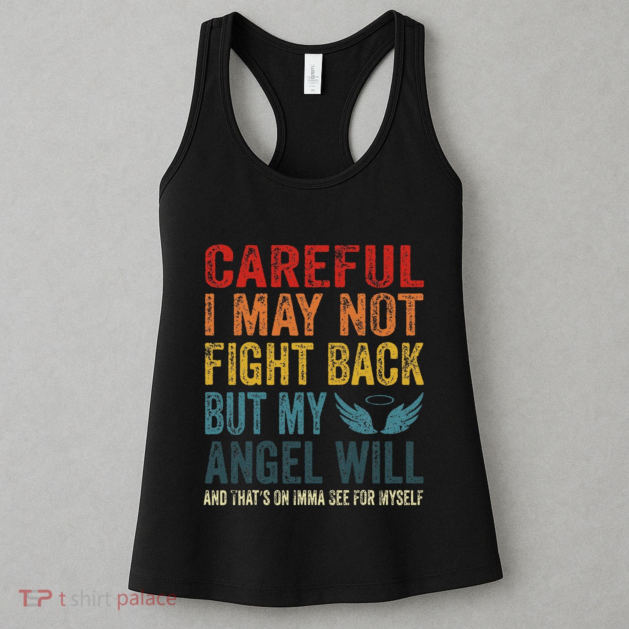Careful I May Not Fight Back But My Angel Will Funny Quote Women's Tank Top