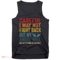 Careful I May Not Fight Back But My Angel Will Funny Quote Tank Top thumb 0