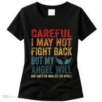 Careful I May Not Fight Back But My Angel Will Funny Quote Women's T-Shirt thumb 0